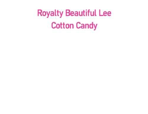 Royalty Beautiful Lee Cotton Candy