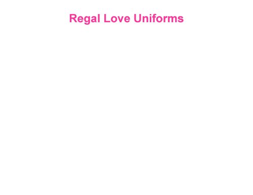 Regal Love Uniforms